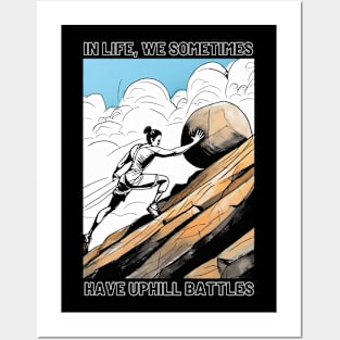 In life, we sometimes have uphill battles Posters and Art